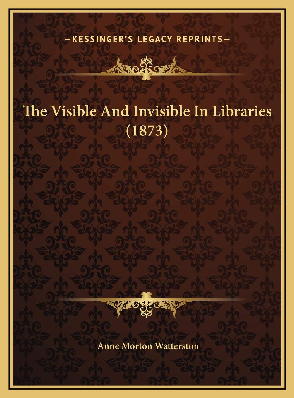 The Visible And Invisible In Libraries (1873) Learning & Reference