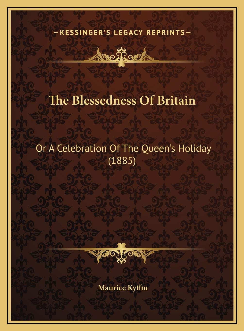 The Blessedness Of Britain: Or A Celebration Of The Queen's Holiday (1885) Politics & Society