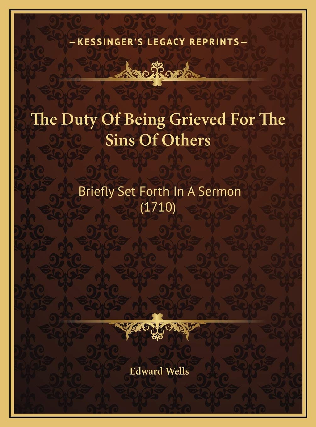 The Duty Of Being Grieved For The Sins Of Others: Briefly Set Forth In A Sermon (1710) Contemporary literature