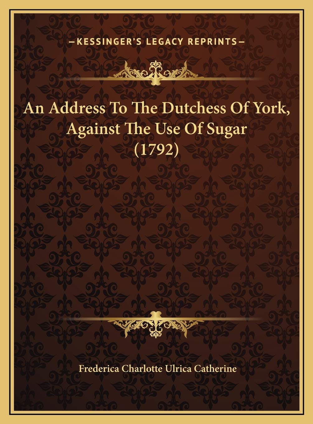 An Address To The Dutchess Of York, Against The Use Of Sugar (1792) Philosophy