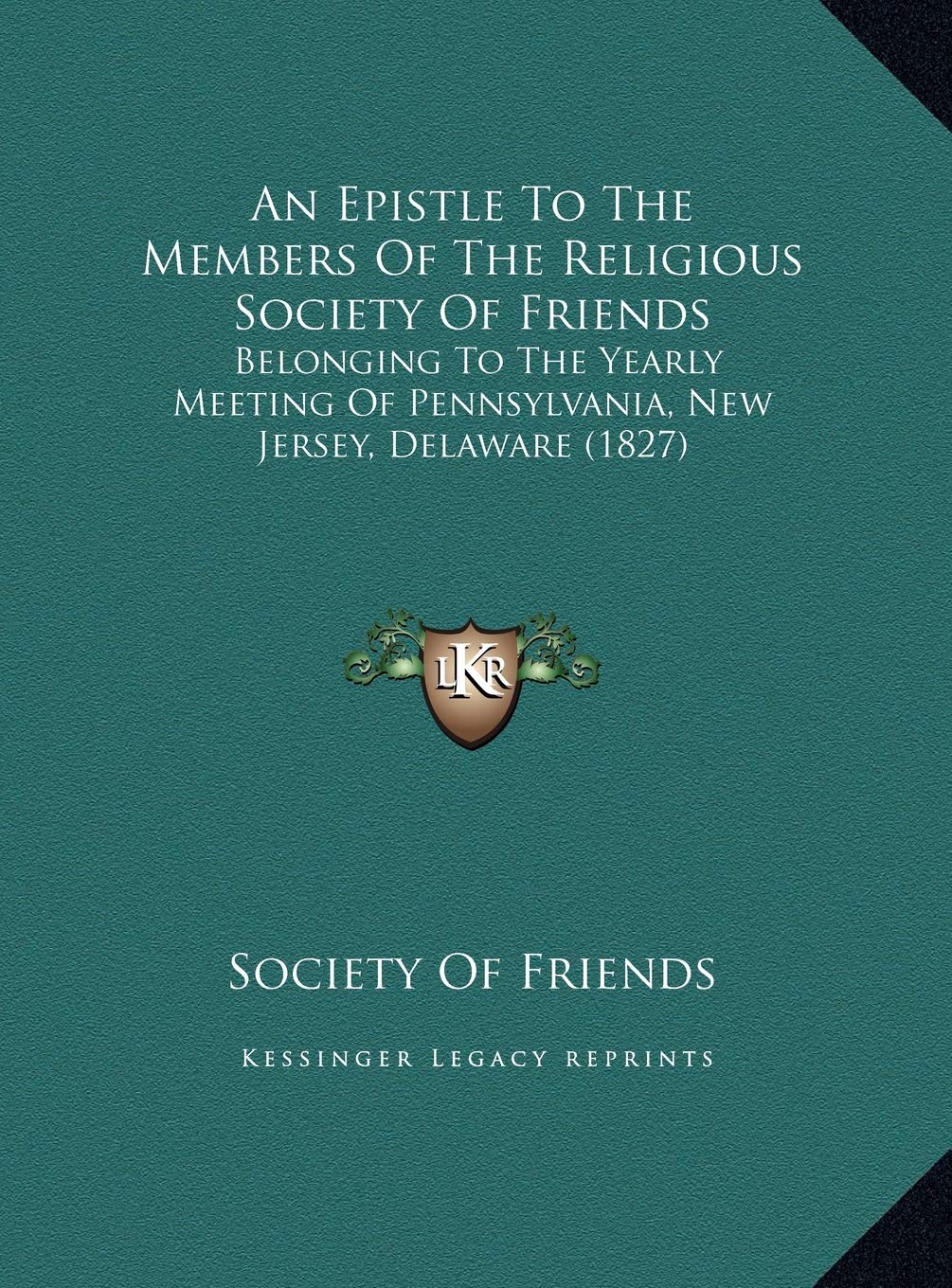 An Epistle To The Members Of The Religious Society Of Friends: Belonging To The Yearly Meeting Of Pennsylvania, New Jersey, Delaware (1827) Contemporary literature Books