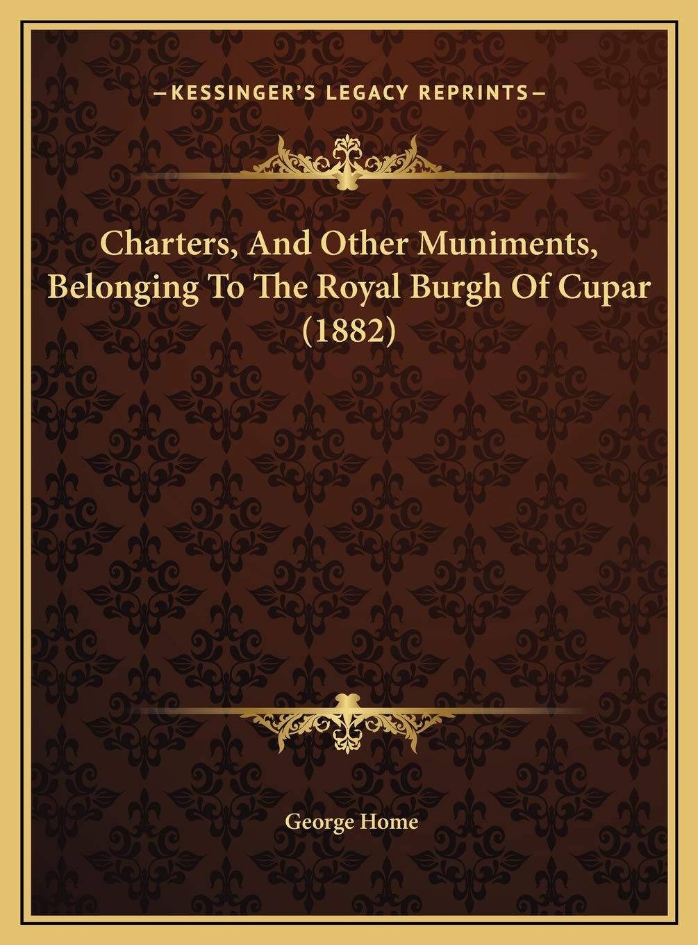 Charters, And Other Muniments, Belonging To The Royal Burgh Of Cupar (1882) Biographies & Memoirs