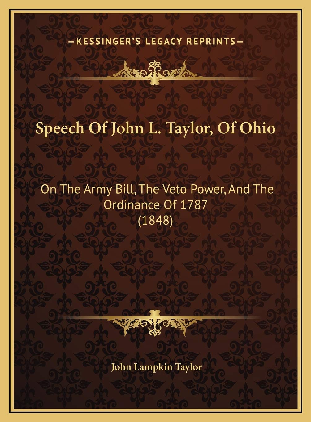 Speech Of John L. Taylor, Of Ohio: On The Army Bill, The Veto Power, And The Ordinance Of 1787 (1848) Social Sciences