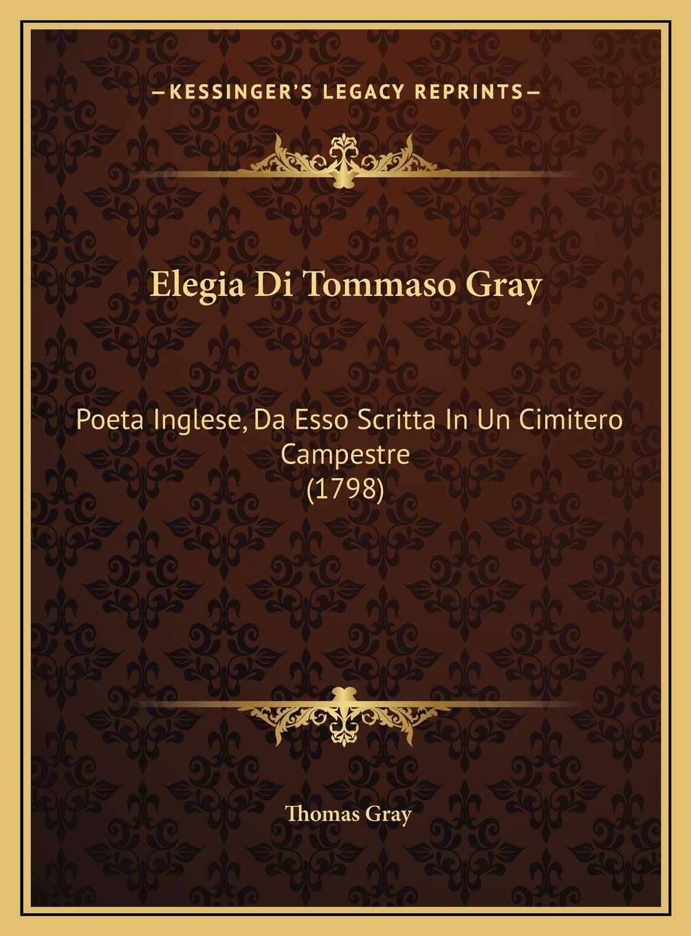 Elegia Di Tommaso Gray: Poeta Inglese, Da Esso Scritta In Un Cimitero Campestre (1798) Contemporary literature