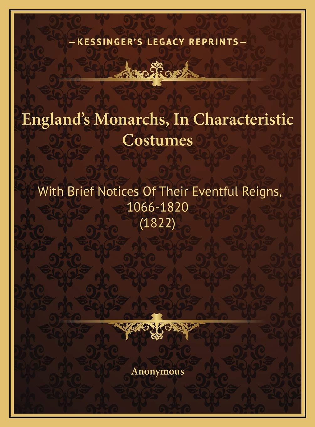 England's Monarchs, In Characteristic Costumes: With Brief Notices Of Their Eventful Reigns, 1066-1820 (1822) Contemporary literature