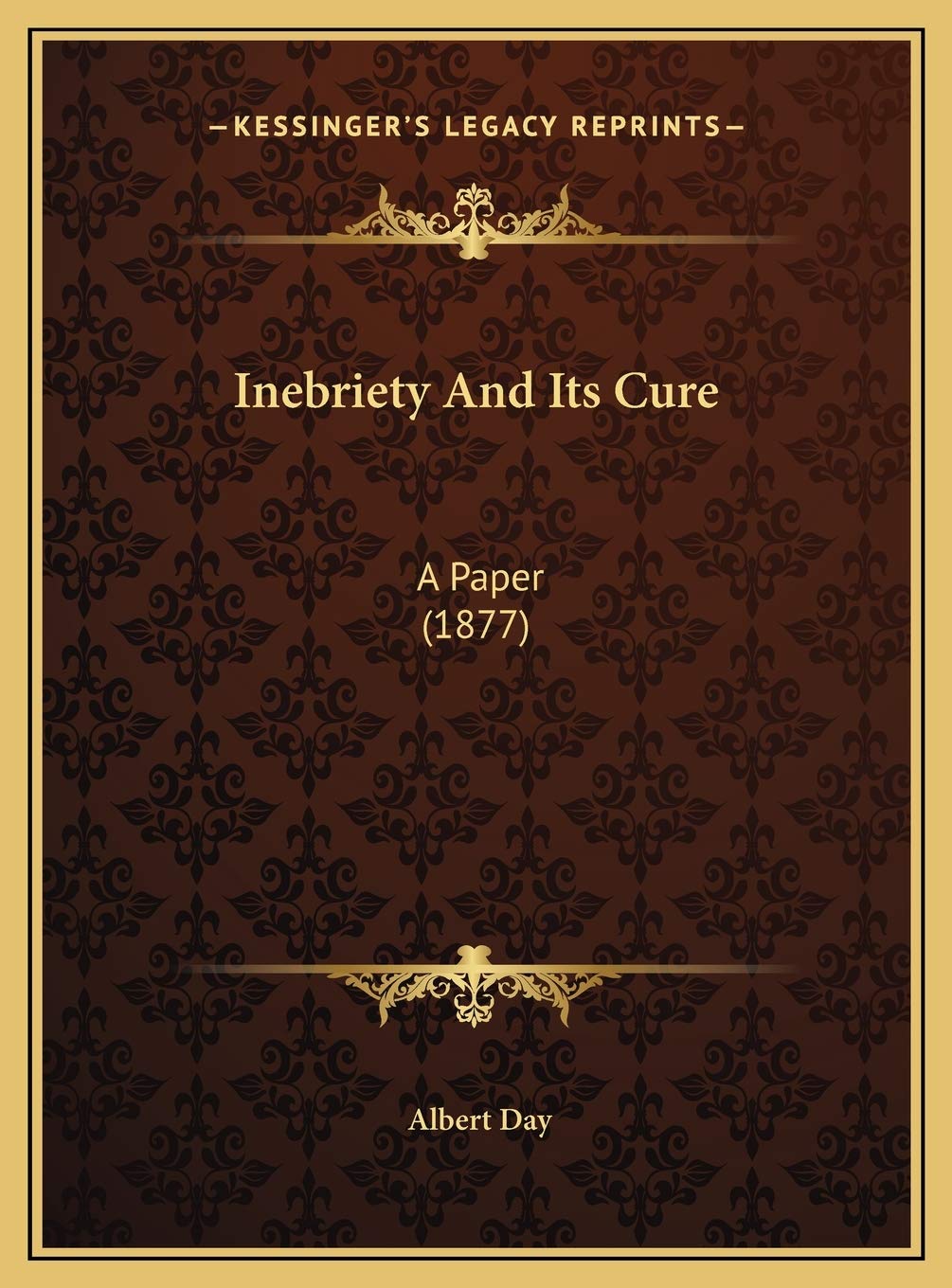 Inebriety And Its Cure: A Paper (1877) Essays & Short Stories