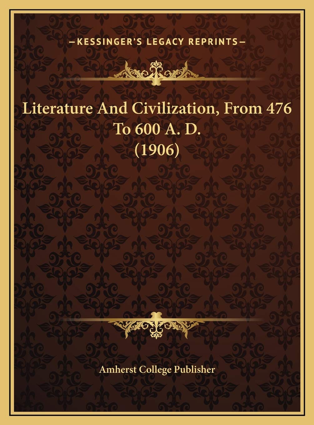 Literature And Civilization, From 476 To 600 A. D. (1906) Contemporary literature