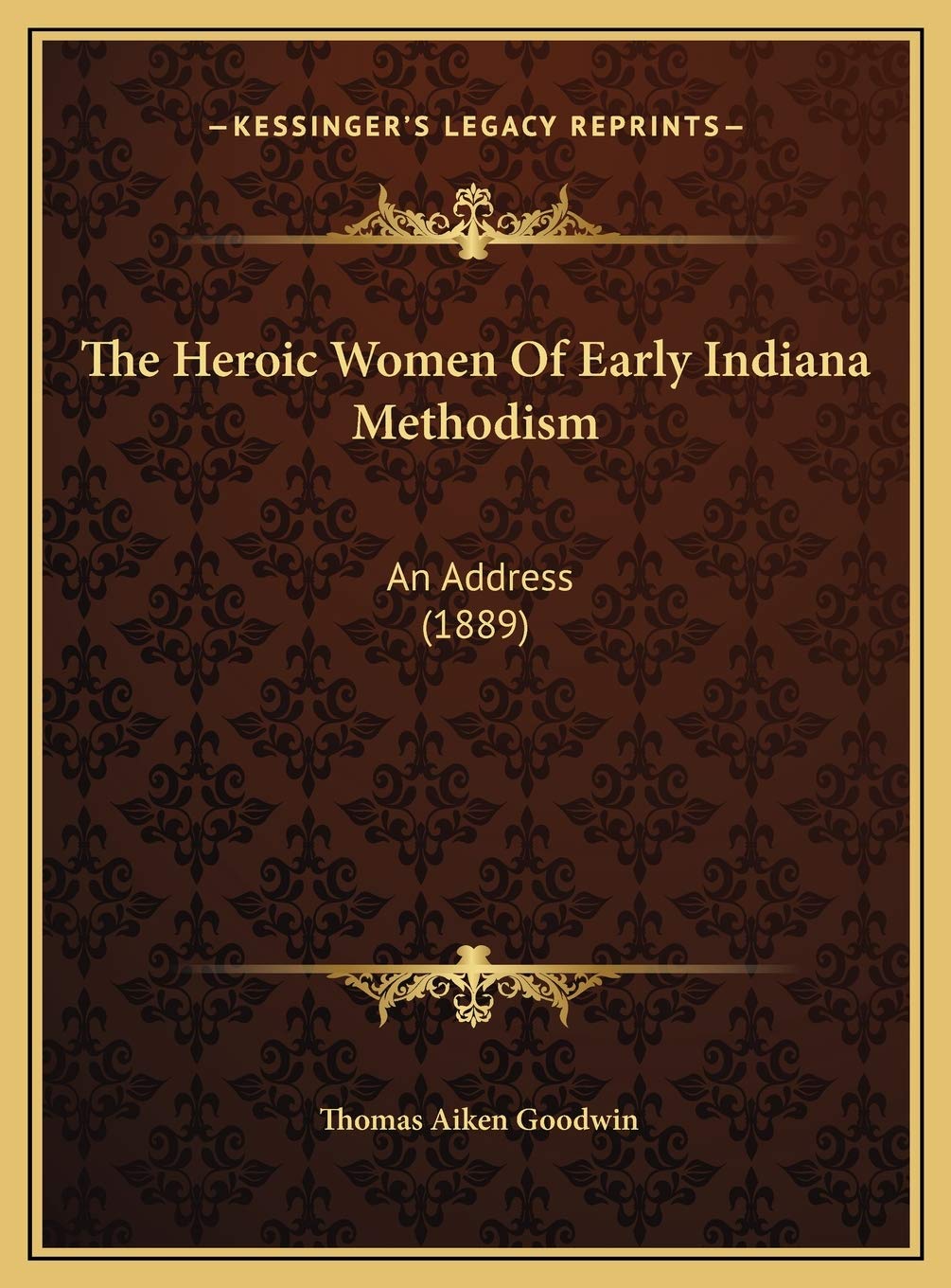 The Heroic Women Of Early Indiana Methodism: An Address (1889) Fiction