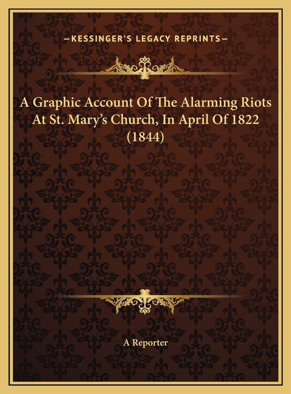 A Graphic Account Of The Alarming Riots At St. Mary's Church, In April Of 1822 (1844) Contemporary literature Books