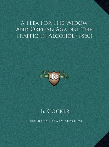 A Plea For The Widow And Orphan Against The Traffic In Alcohol (1860) Contemporary literature