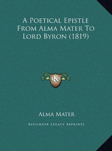 A Poetical Epistle From Alma Mater To Lord Byron (1819) Contemporary literature