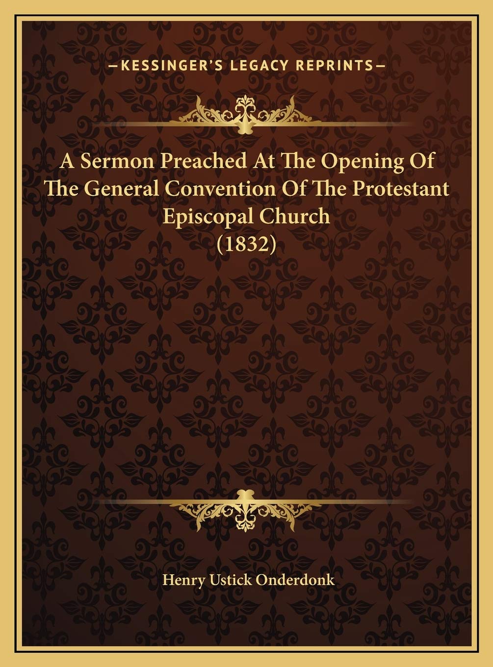 A Sermon Preached At The Opening Of The General Convention Of The Protestant Episcopal Church (1832) Religion & Esotericism
