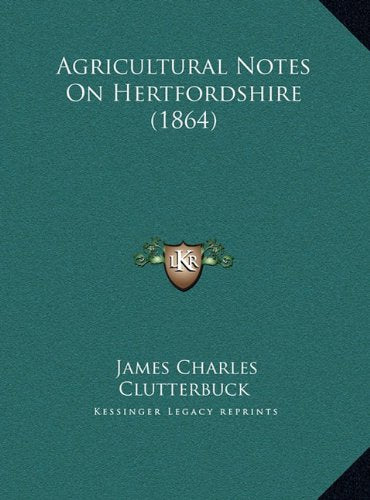 Agricultural Notes On Hertfordshire (1864) Social Sciences