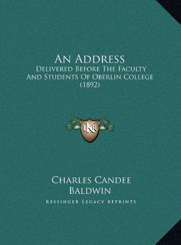 An Address: Delivered Before The Faculty And Students Of Oberlin College (1892) Contemporary literature