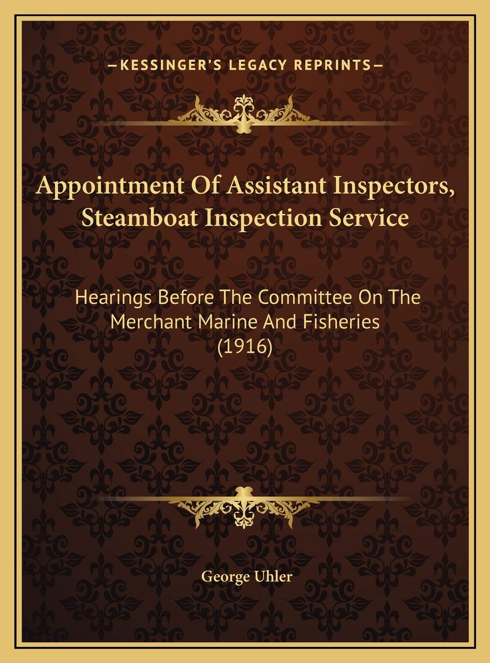 Appointment Of Assistant Inspectors, Steamboat Inspection Service: Hearings Before The Committee On The Merchant Marine And Fisheries (1916) Business & Technology