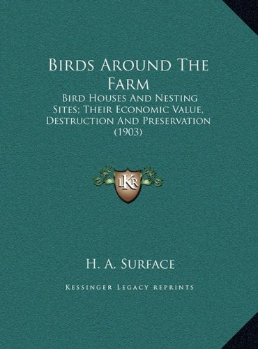 Birds Around The Farm: Bird Houses And Nesting Sites; Their Economic Value, Destruction And Preservation (1903) Contemporary literature