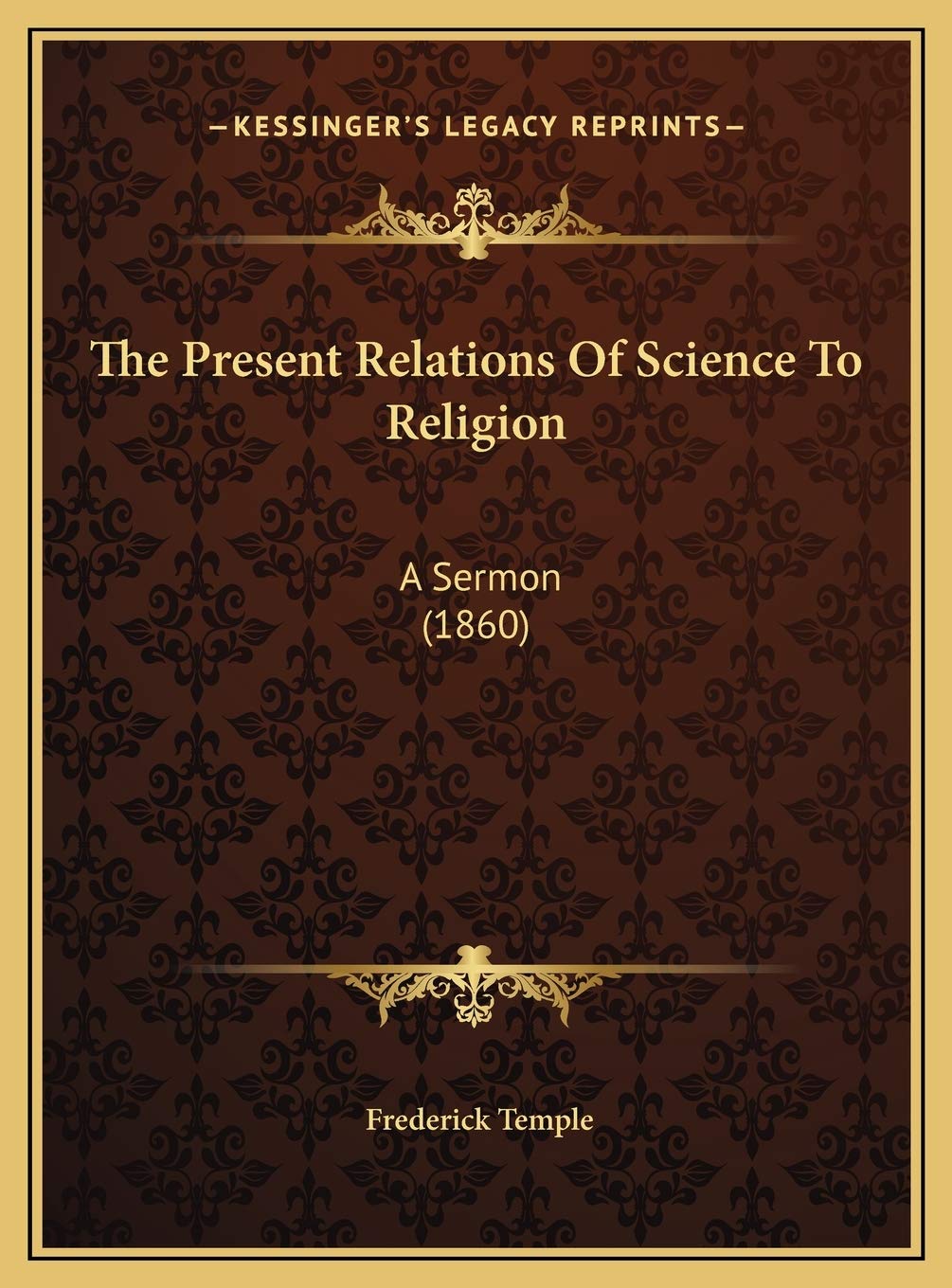 The Present Relations Of Science To Religion: A Sermon (1860) Contemporary literature