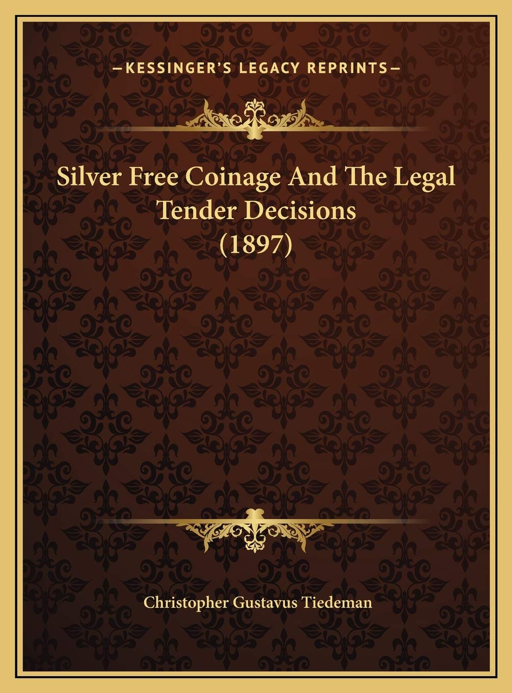 Silver Free Coinage And The Legal Tender Decisions (1897) book