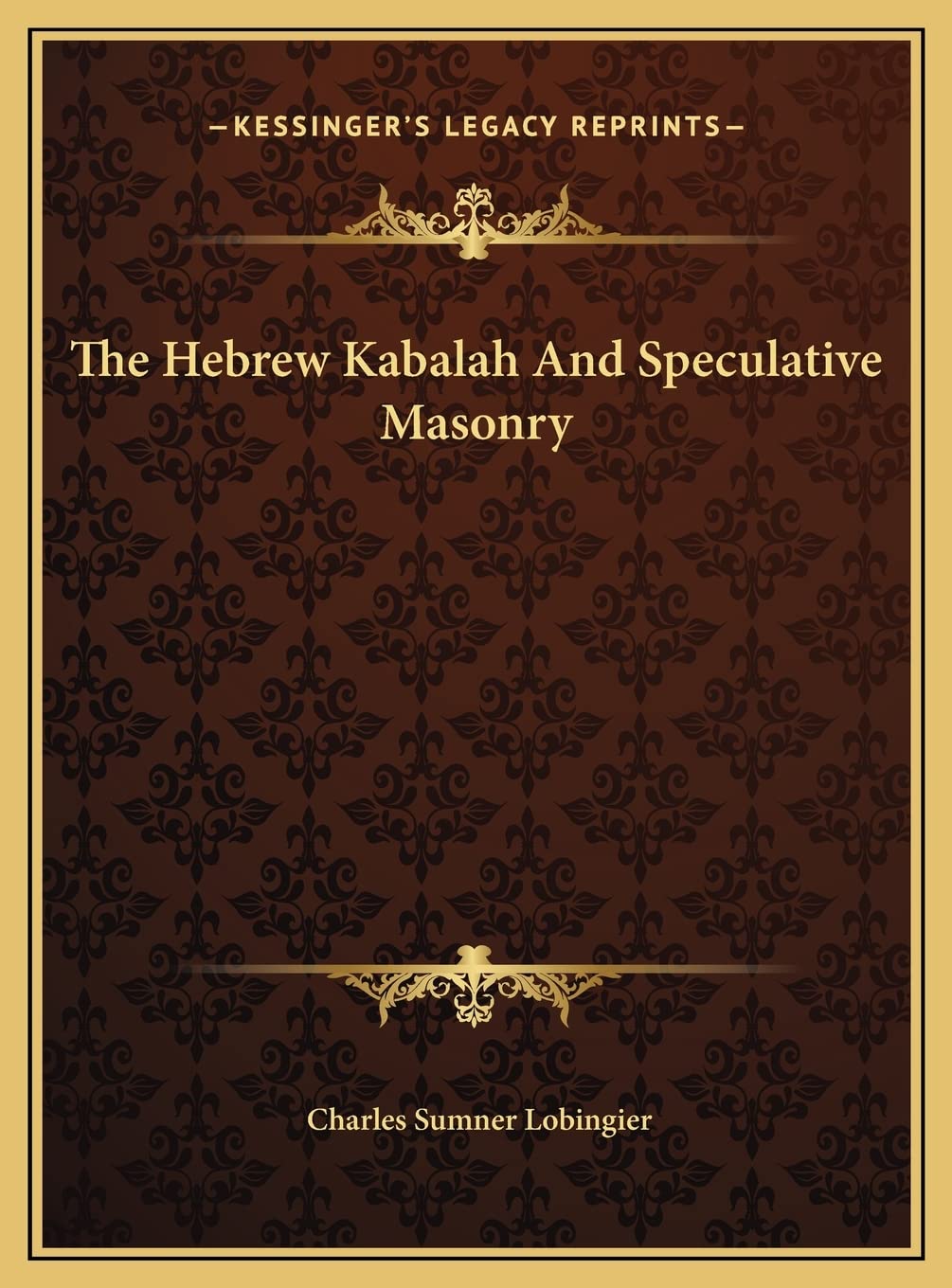 The Hebrew Kabalah And Speculative Masonry book