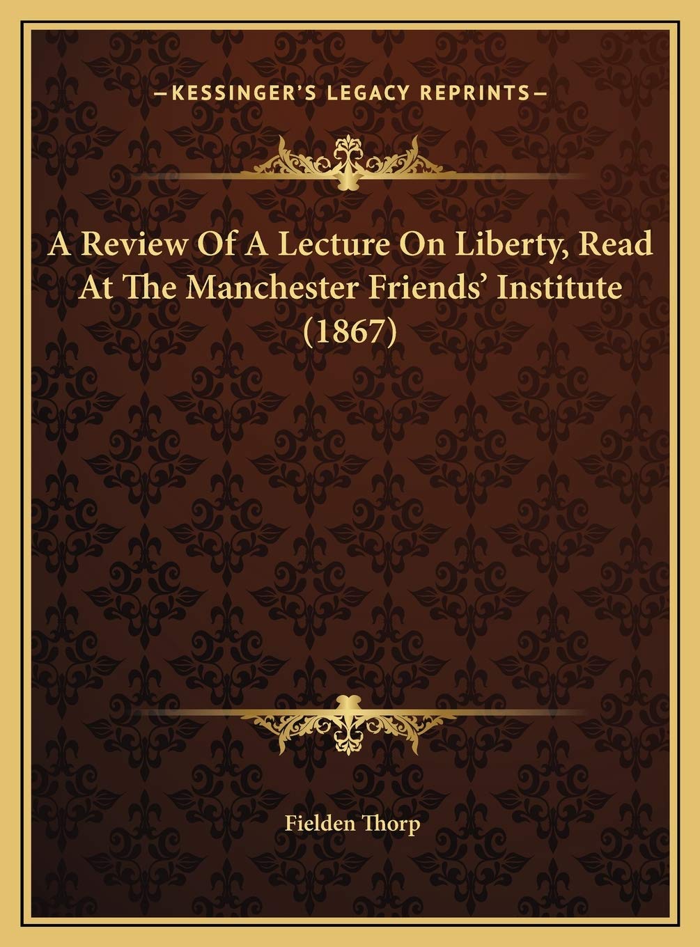 A Review Of A Lecture On Liberty, Read At The Manchester Friends' Institute (1867) Contemporary literature