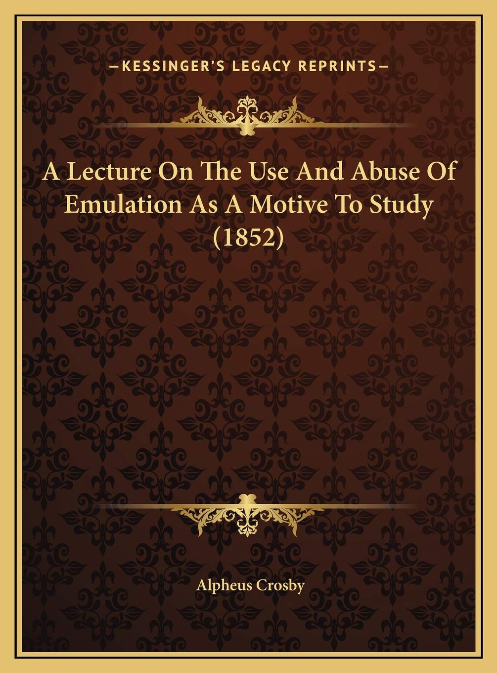 A Lecture On The Use And Abuse Of Emulation As A Motive To Study (1852) book