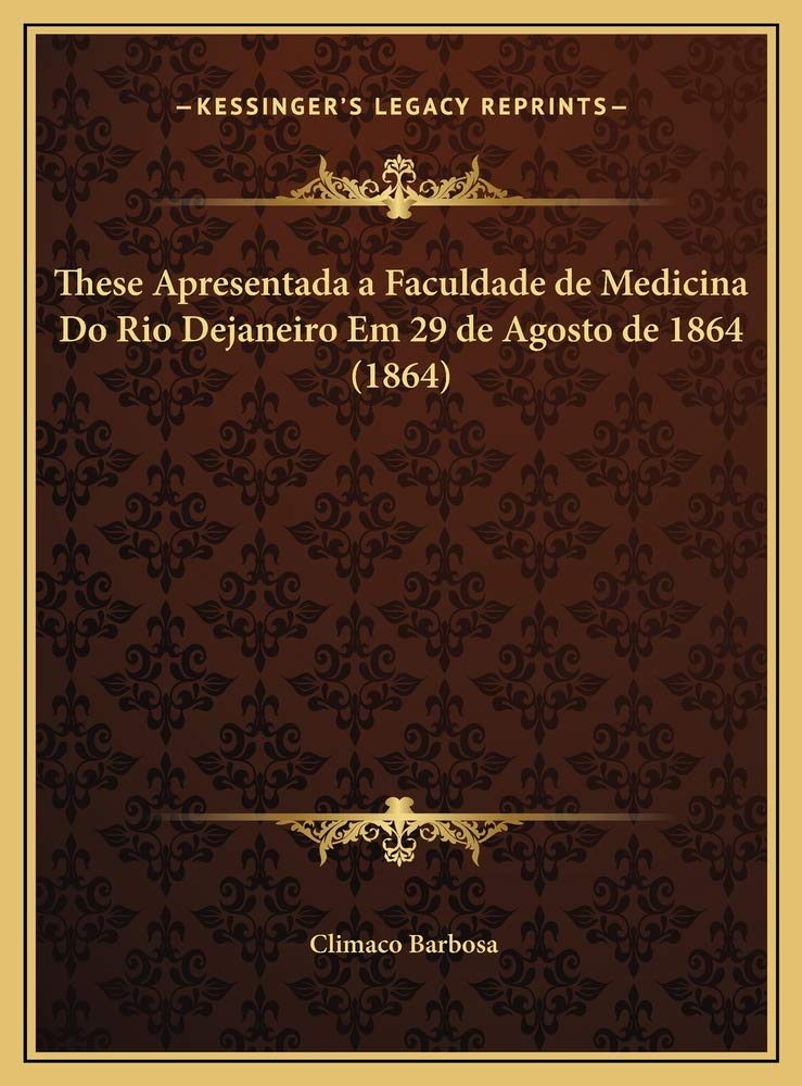 These Apresentada a Faculdade de Medicina Do Rio Dejaneiro Em 29 de Agosto de 1864 (1864) International