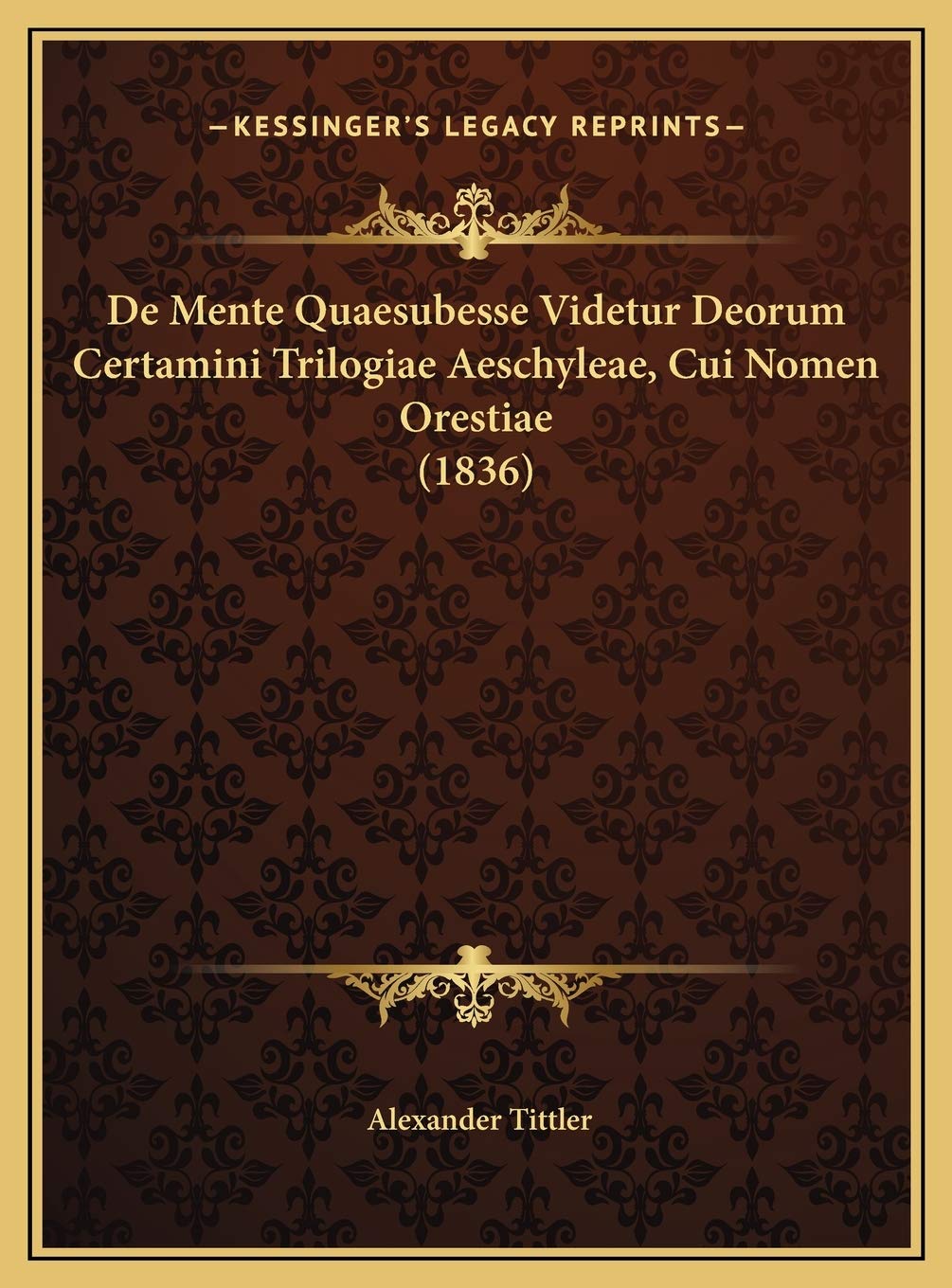 De Mente Quaesubesse Videtur Deorum Certamini Trilogiae Aeschyleae, Cui Nomen Orestiae (1836) Contemporary literature