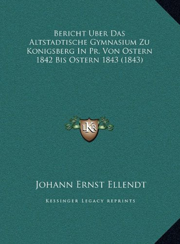 Bericht Uber Das Altstadtische Gymnasium Zu Konigsberg In Pr. Von Ostern 1842 Bis Ostern 1843 (1843) Contemporary literature Books