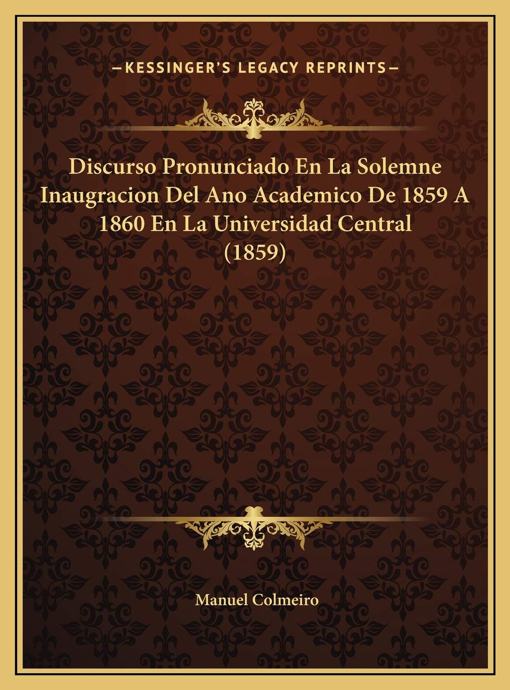 Discurso Pronunciado En La Solemne Inaugracion Del Ano Academico De 1859 A 1860 En La Universidad Central (1859) Contemporary literature Books