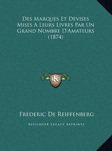 Des Marques Et Devises Mises A Leurs Livres Par Un Grand Nombre D'Amateurs (1874) Contemporary literature