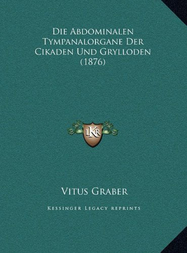 Die Abdominalen Tympanalorgane Der Cikaden Und Grylloden (1876) Contemporary literature