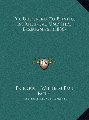Die Druckerei Zu Eltville Im Rheingau Und Ihre Erzeugnisse (1886) Contemporary literature Books