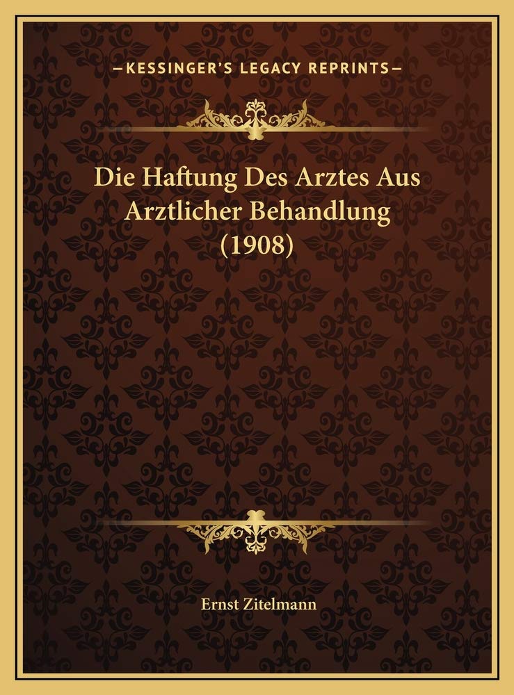 Die Haftung Des Arztes Aus Arztlicher Behandlung (1908) Contemporary literature