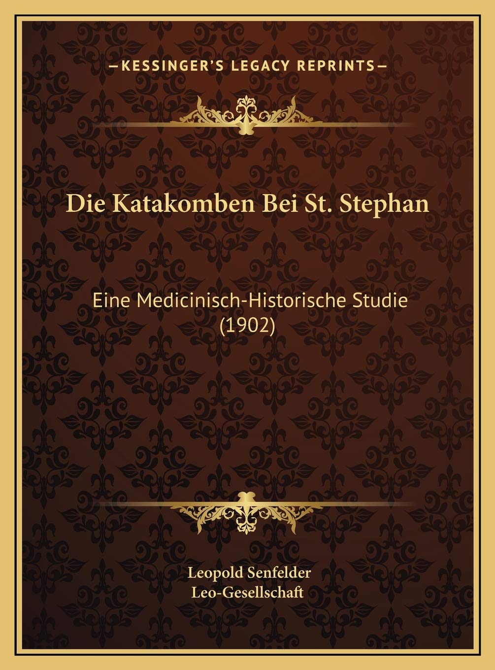 Die Katakomben Bei St. Stephan: Eine Medicinisch-Historische Studie (1902) Contemporary literature