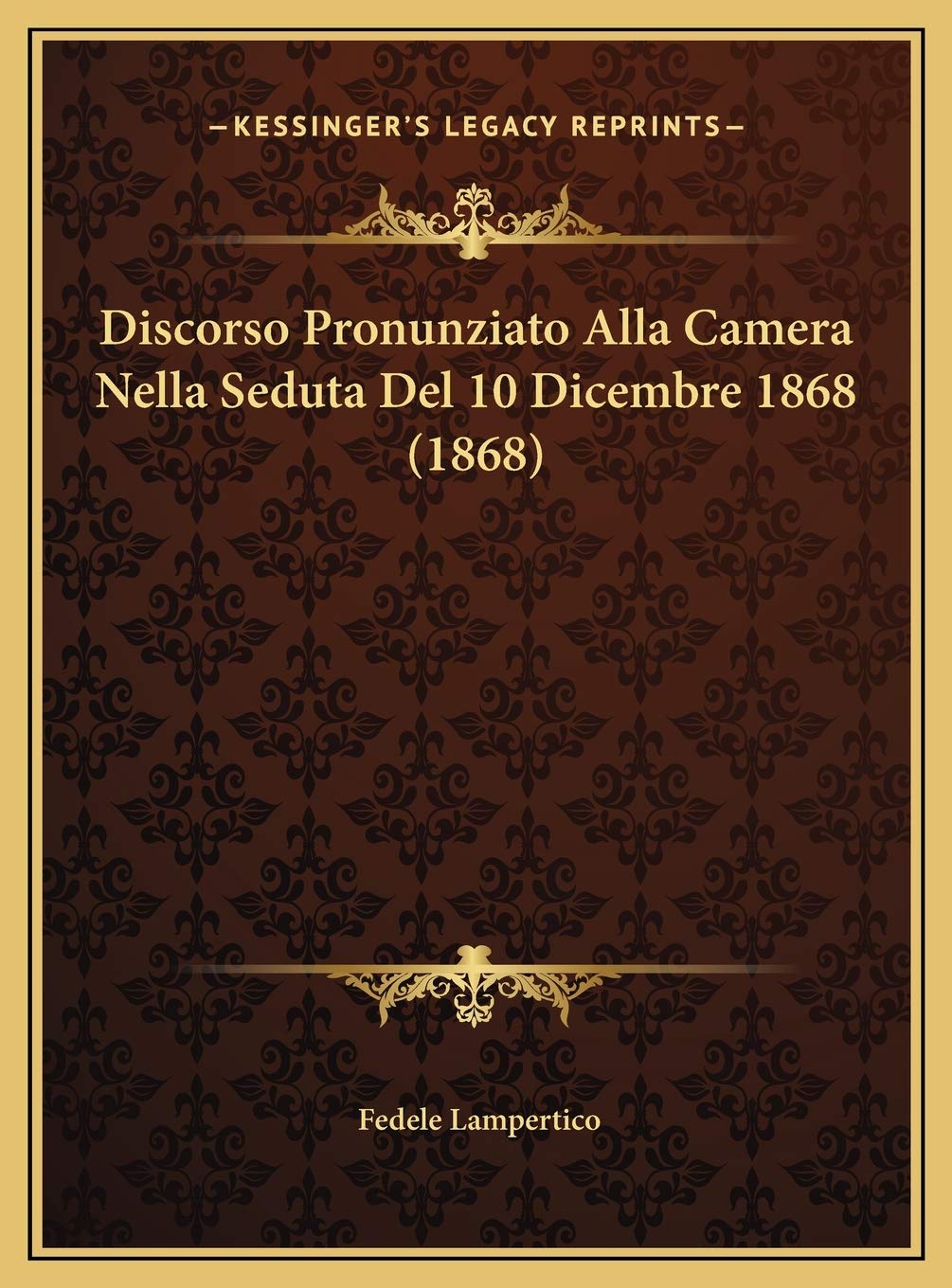 Discorso Pronunziato Alla Camera Nella Seduta Del 10 Dicembre 1868 (1868) Contemporary literature