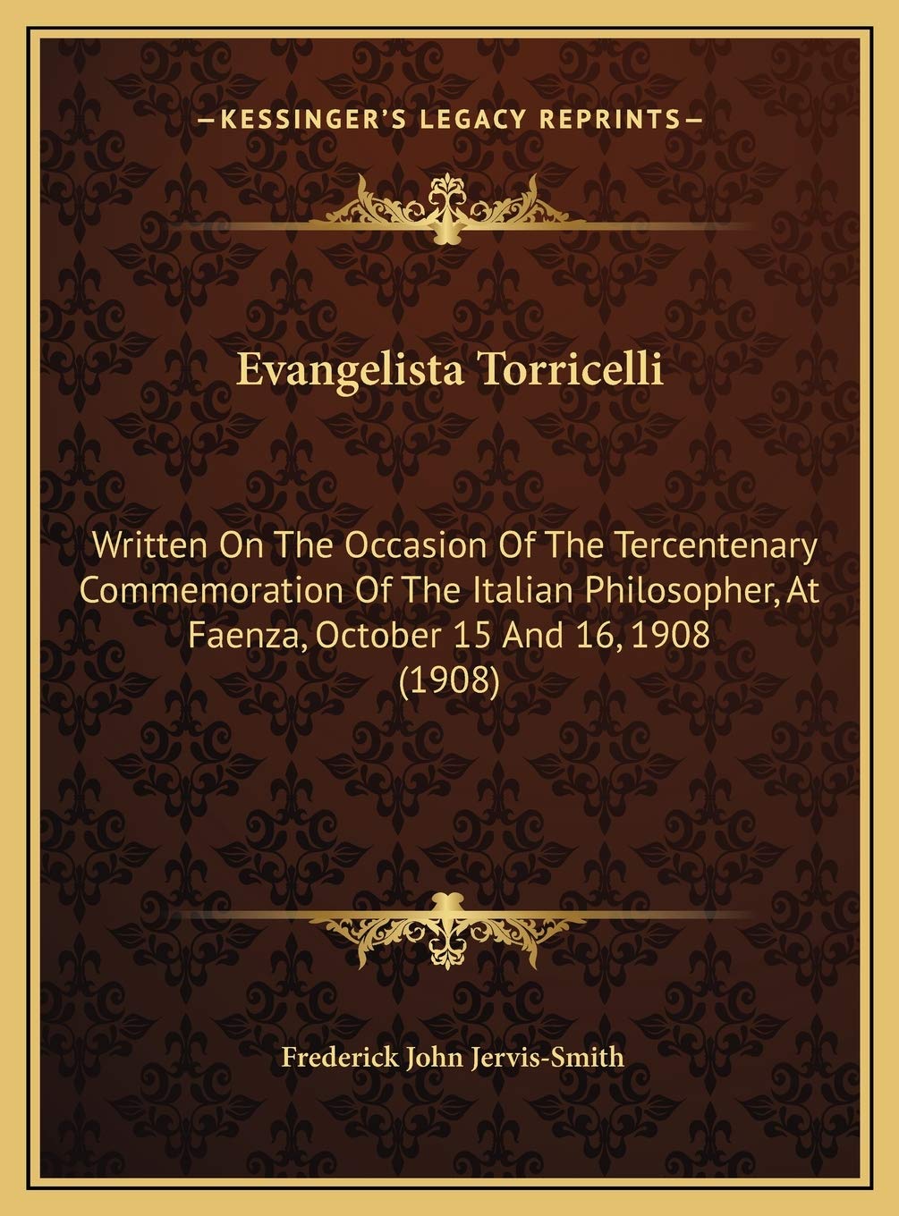 Evangelista Torricelli: Written On The Occasion Of The Tercentenary Commemoration Of The Italian Philosopher, At Faenza, October 15 And 16, 1908 (1908) Contemporary literature
