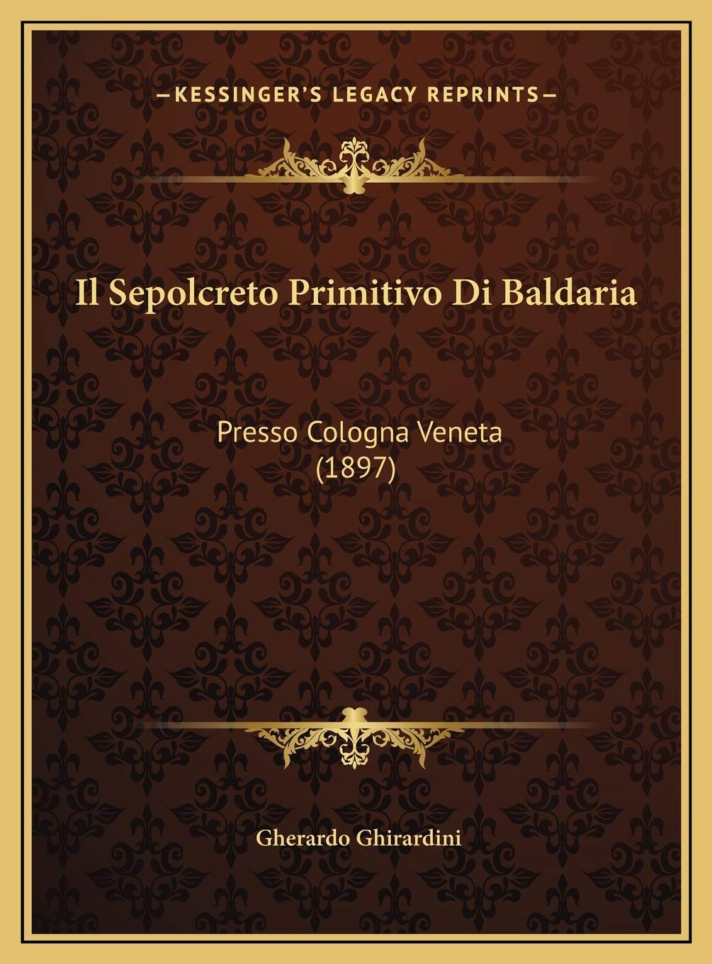 Il Sepolcreto Primitivo Di Baldaria: Presso Cologna Veneta (1897) Contemporary literature