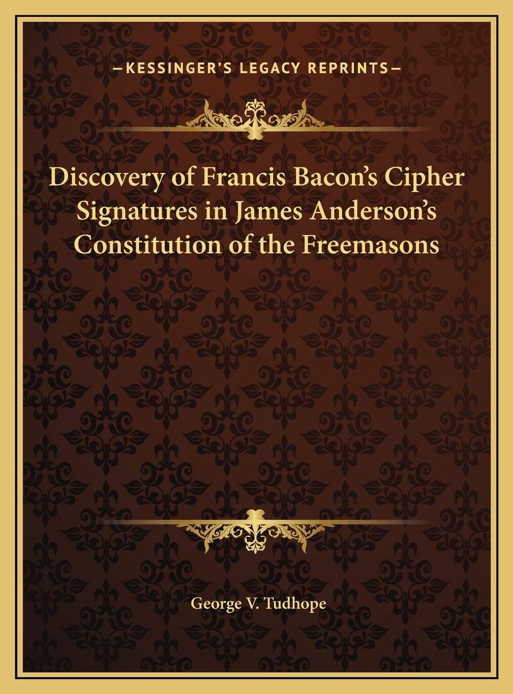 Discovery of Francis Bacon's Cipher Signatures in James Anderson's Constitution of the Freemasons Philosophy