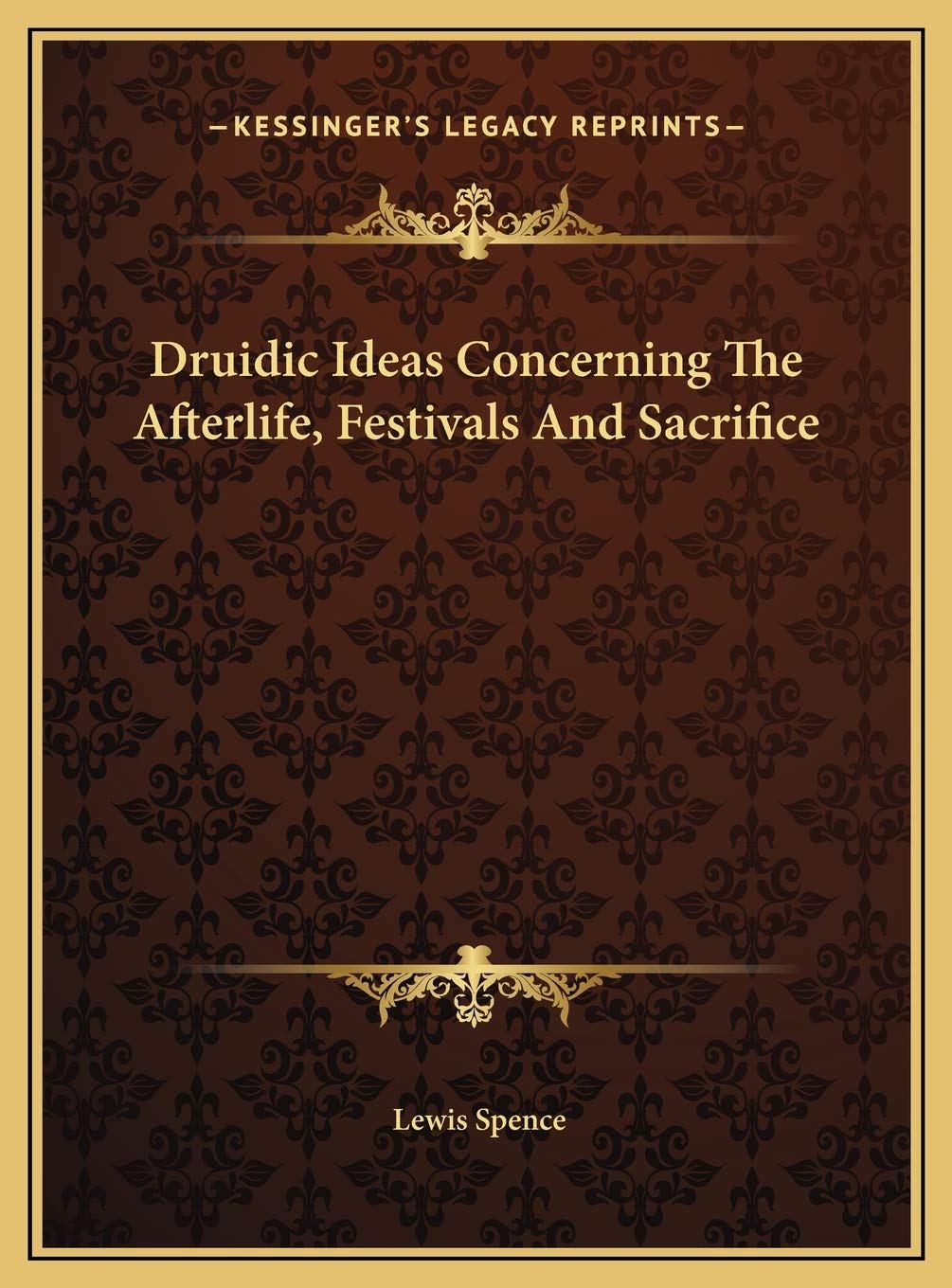 Druidic Ideas Concerning The Afterlife, Festivals And Sacrifice Drama