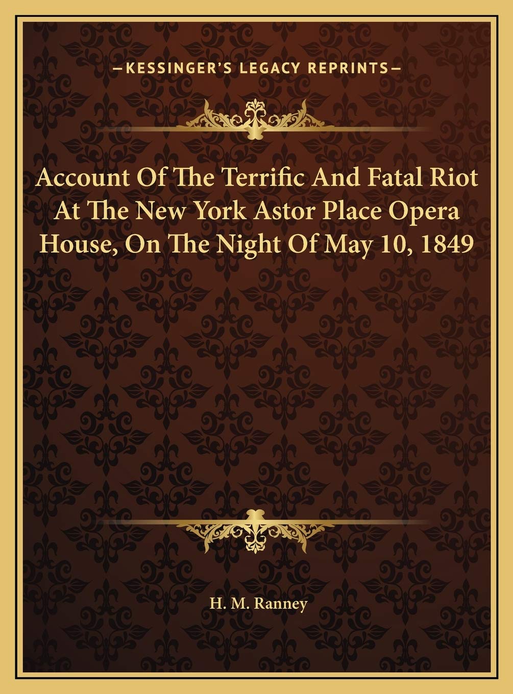 Account Of The Terrific And Fatal Riot At The New York Astor Place Opera House, On The Night Of May 10, 1849 Media & Communication