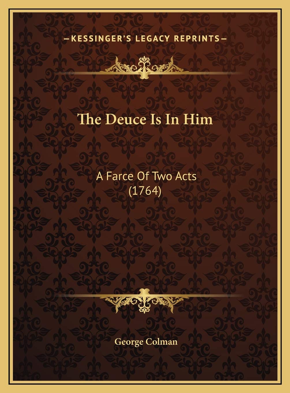 The Deuce Is In Him: A Farce Of Two Acts (1764) Memories