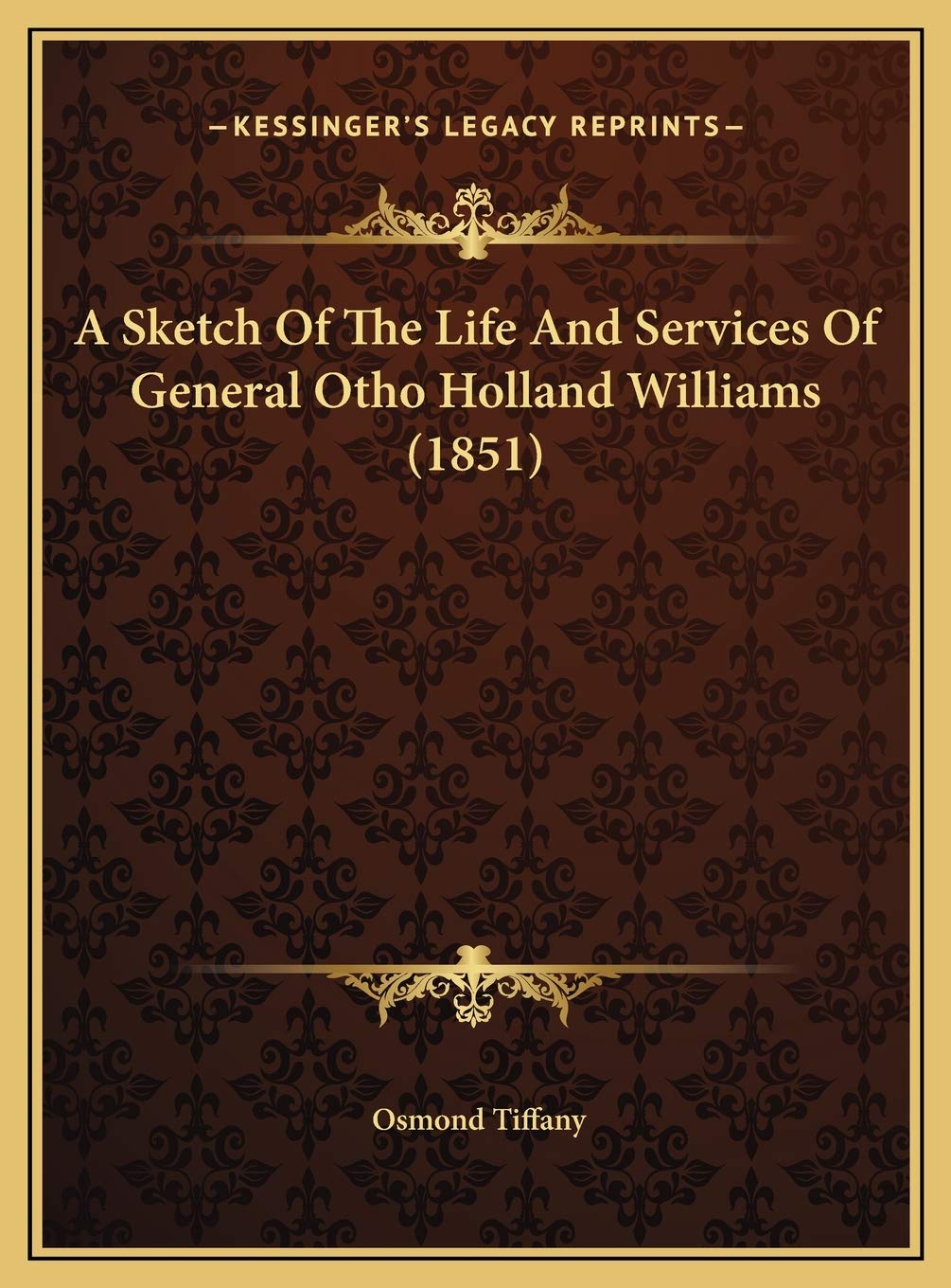 A Sketch Of The Life And Services Of General Otho Holland Williams (1851) Contemporary literature