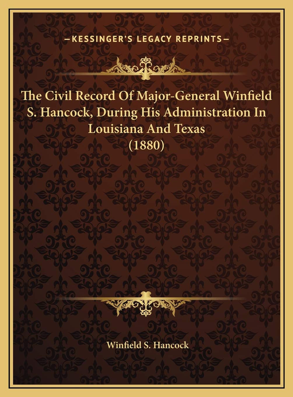 The Civil Record Of Major-General Winfield S. Hancock, During His Administration In Louisiana And Texas (1880) Law