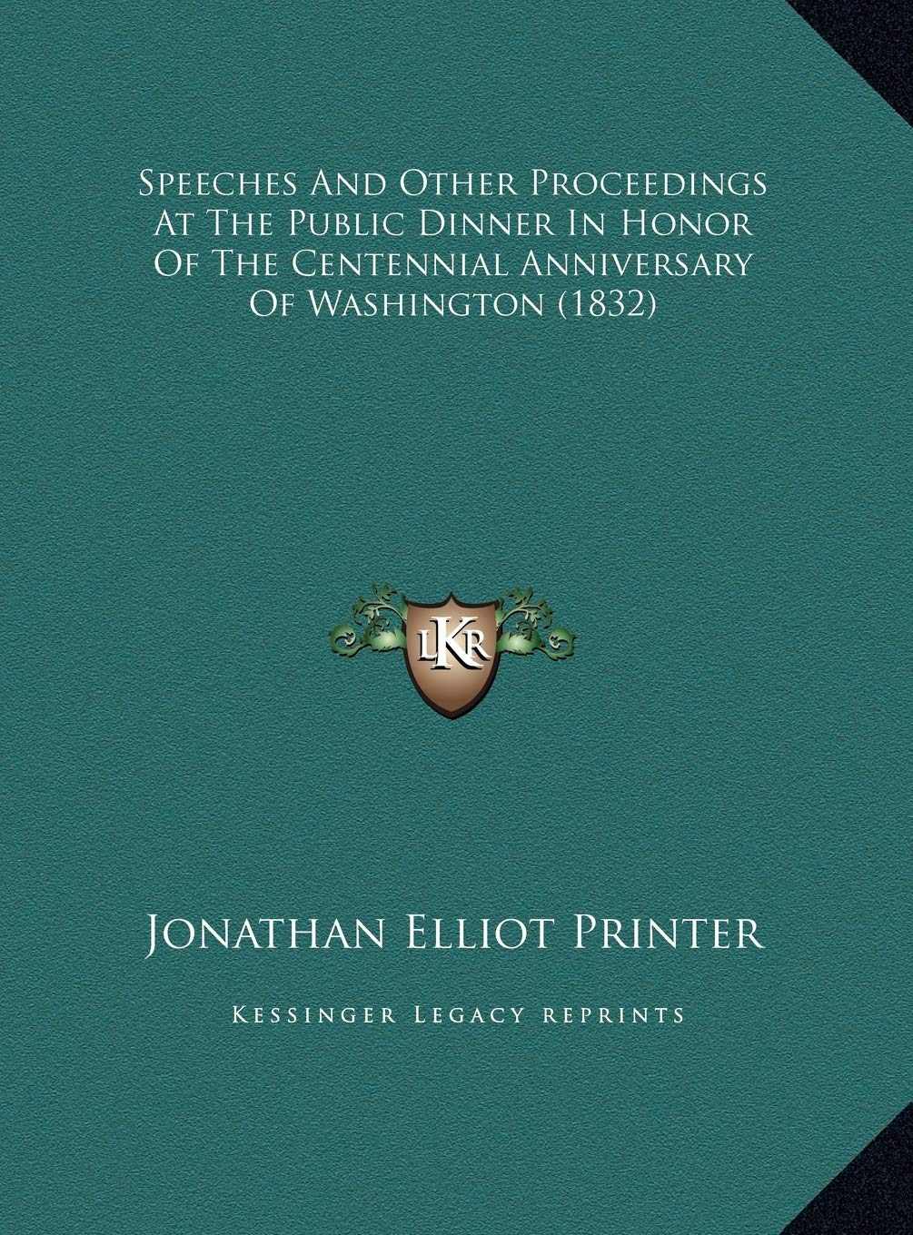 Speeches And Other Proceedings At The Public Dinner In Honor Of The Centennial Anniversary Of Washington (1832) Contemporary literature
