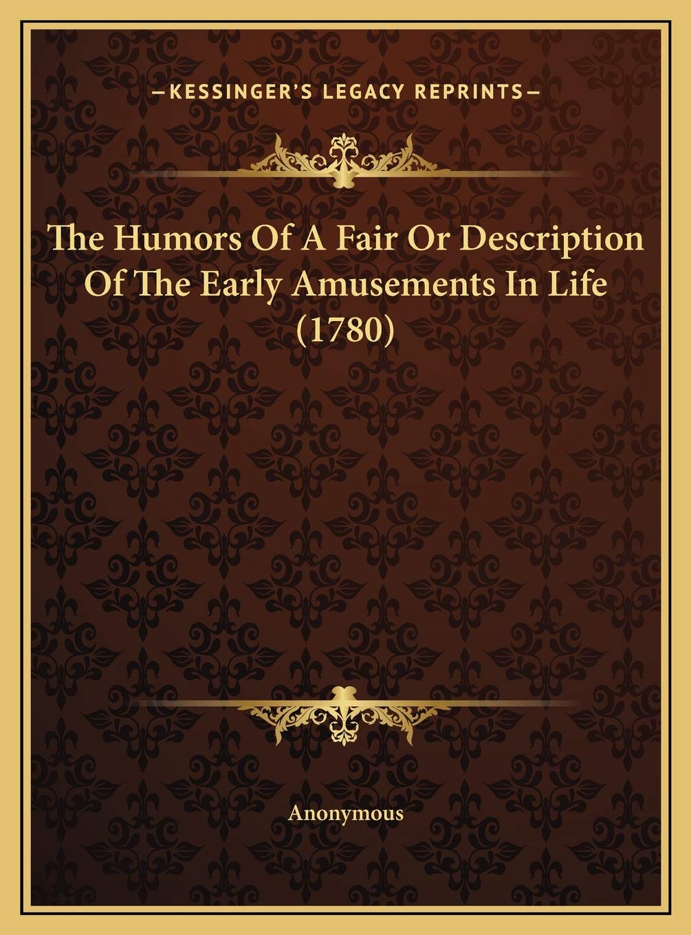 The Humors Of A Fair Or Description Of The Early Amusements In Life (1780) Contemporary literature