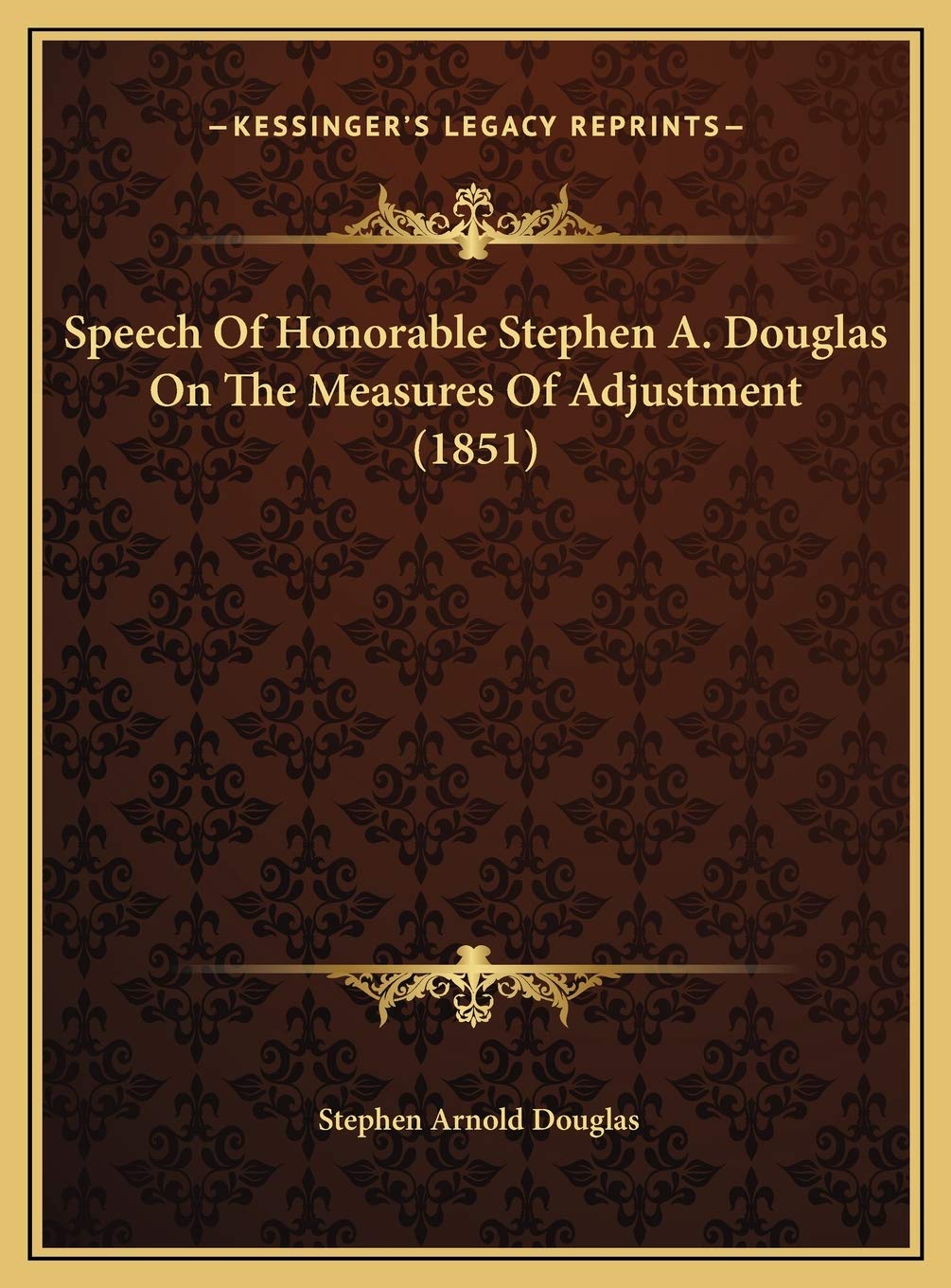 Speech Of Honorable Stephen A. Douglas On The Measures Of Adjustment (1851) Social Sciences