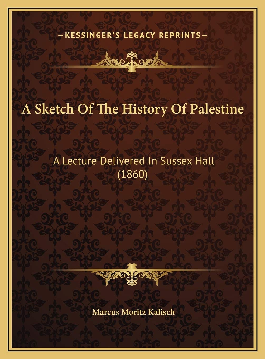 A Sketch Of The History Of Palestine: A Lecture Delivered In Sussex Hall (1860) Politics & History