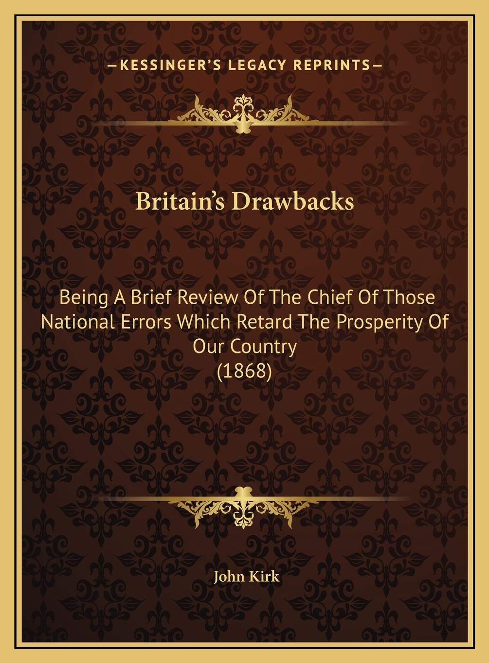 Britain's Drawbacks: Being A Brief Review Of The Chief Of Those National Errors Which Retard The Prosperity Of Our Country (1868) Contemporary literature Books