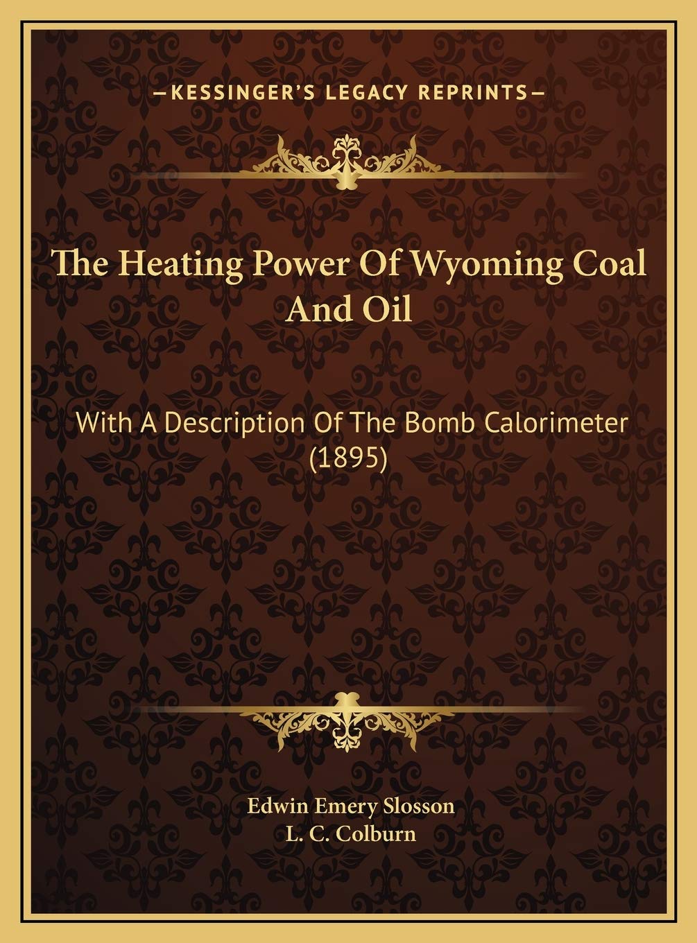 The Heating Power Of Wyoming Coal And Oil: With A Description Of The Bomb Calorimeter (1895) Contemporary literature Books