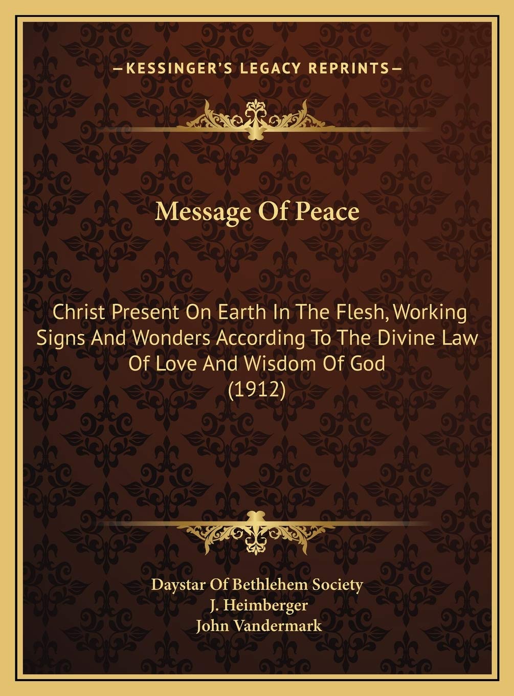 Message Of Peace: Christ Present On Earth In The Flesh, Working Signs And Wonders According To The Divine Law Of Love And Wisdom Of God (1912) Contemporary literature Books